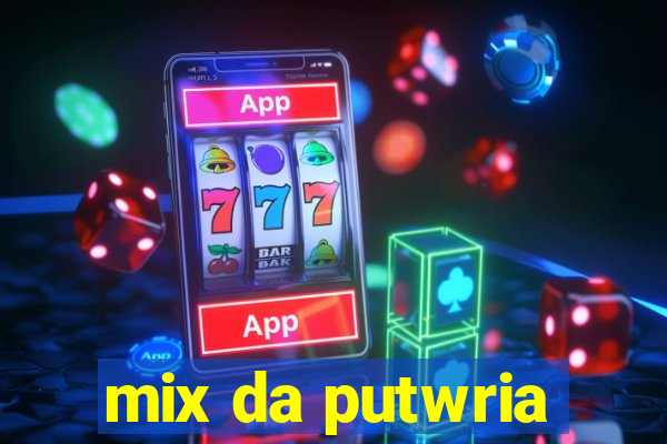 mix da putwria